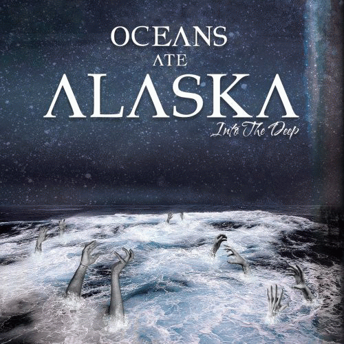 Oceans Ate Alaska : Into the Deep